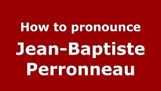 How to pronounce Jean-Baptiste Perronneau
