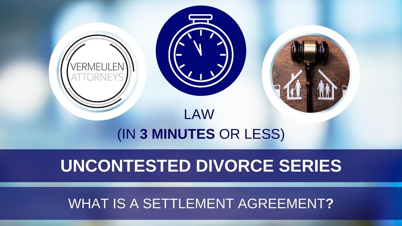 What is a Divorce Settlement Agreement? - Law in Three Minutes or Less - Uncontested Divorce Series