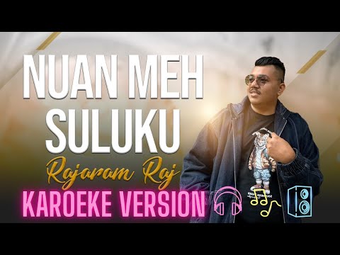 Rajaram Raj - Nuan Meh Suluku (Karaoke Version)