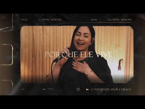 Porque Ele Vive - Comunidade Amor e Graça