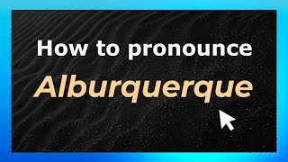 How to pronounce Alburquerque