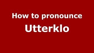 How to pronounce Utterklo