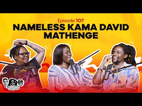 MIC CHEQUE PODCAST | Episode 107 | Nameless kama David Mathenge
