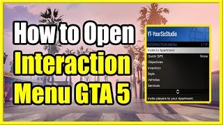 How to open the Interaction Menu in GTA 5 Online on PS4, Xbox One, or PC (Fast Method!)