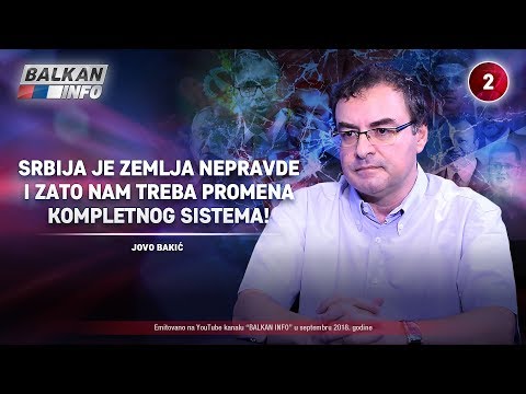 INTERVJU: Jovo Bakić - Srbija je zemlja nepravde i zato nam treba promena celog sistema! (15.9.2018)