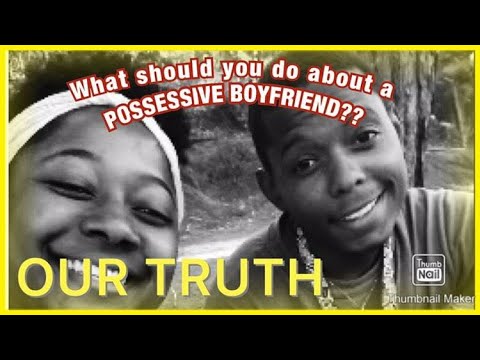 STORY TIME| what should you do about a Possessive Boyfriend?