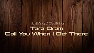 Tara Oram - Call You When I Get There
