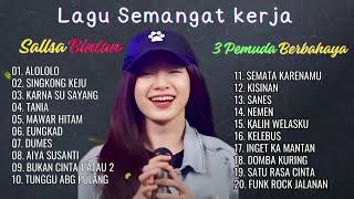 Download lagu LAGU SEMANGAT BIKIN GA NGANTUK❗ Alololo Sayang - SALLSA BINTAN x 3 PEMUDA BERBAHAYA FULL ALBUM HITS mp3