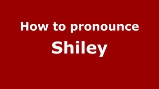How to pronounce Shiley