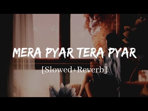 Mera Pyar Tera Pyar - Arijit Singh (Jalebi) Song | Slowed and Reverb Lofi Mix