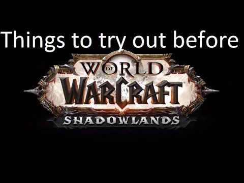 Things to try out before Shadowlands if you're bored