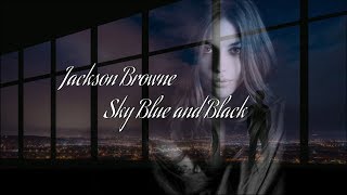 Jackson Browne - Sky Blue and Black HD (lyrics)