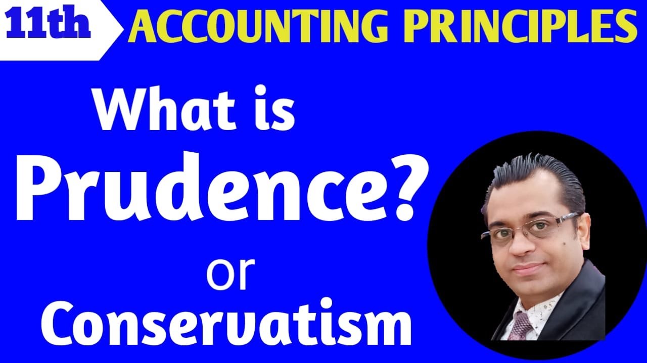 Prudence or conservatism principle of accounting : What is Prudence concept