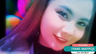 Download lagu IYAMI MAPPOJI - AYU ANDIRA CIPT. ANTO BARRU mp3 Download lagu IYAMI MAPPOJI - AYU ANDIRA CIPT. ANTO BARRU mp3
