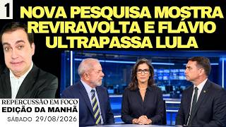 REVIRAVOLTA NAS PESQUISAS: FLÁVIO ULTRAPASSA LULA, SABATINA DA GLOBO REPERCUTE, SÁBADO 29/08/2026