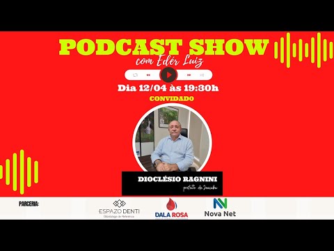 Podcast Show - Com Éder Luiz #EP6 - Dioclésio Ragnini