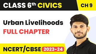 Urban Livelihoods Full Chapter Class 6 Civics | NCERT Civics Class 6