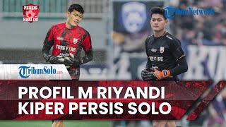 Persis Hari Ini: Profil Muhammad Riyandi Kiper Persis Solo, Langganan Timnas Indonesia