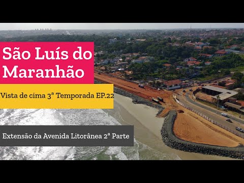 São Luís seen from above. Season 3 EP. 22 4K - Extension of the Coastal Avenue Part 2.
