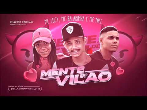 MC BALAKINHA, MC LUCY E MC NIEL - MENTE DE VILÃO - CHAVOSO NO BEAT
