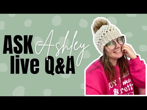 Ask Ashley- Episode 34 -Crochet Business Owner Chat