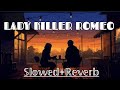 Lady Killer Romeo Slowed Reverb ️ Romeo Dev Subhashree Jeet Gannguli MusicMBC