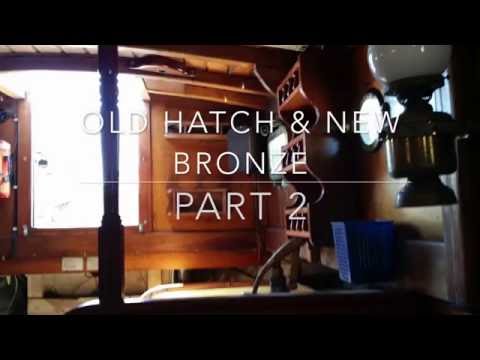 Restoring Talitha Ep. 3 - Old hatch & new bronze (Part 2)