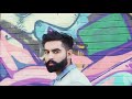 Gaal Ni Kadni Official Video Parmish Verma Desi Crew New Punjabi Song 2023