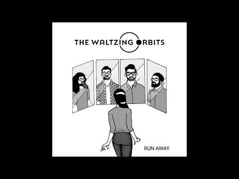 The Waltzing Orbits - Run Away