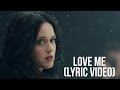 Katy Perry - Love Me (Lyric Video) 