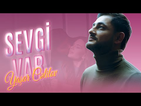 Yaşar Cəlilov – Sevgi Var (Rəsmi Musiqi Videosu)