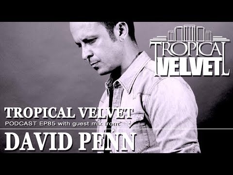 TROPICAL VELVET PODCAST EP85 MIXED BY KORT GUEST MIX DAVID PENN   TVPC