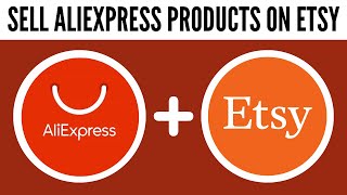 How to Sell AliExpress Products on Etsy (2024)