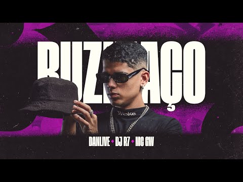BUZINAÇO - DJ DANLIVE , DJ R7 , MC GW