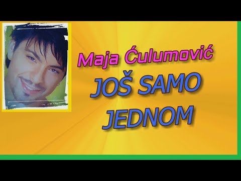 Maja Ćulumović - JOŠ SAMO JEDNOM