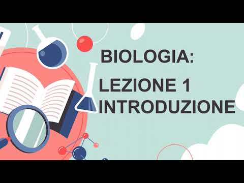 BIOLOGIA - LEZIONE 1 - Introduzione alla Biologia