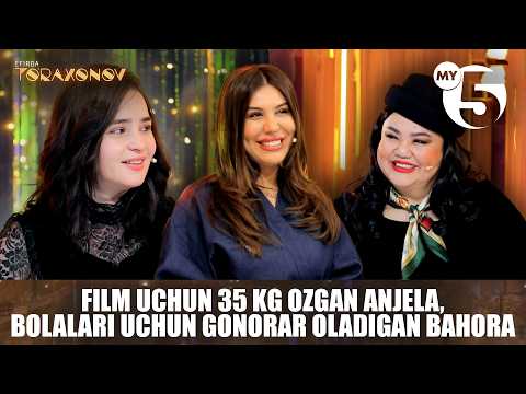 Film uchun 35 kg ozgan Anjela, bolalari uchun gonorar oladigan Bahora | EFIRDA TO'RAXONOV
