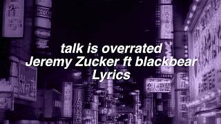 talk is overrated || Jeremy Zucker ft. blackbear Lyrics