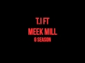 G Season T.I. (Ft. Meek Mill)