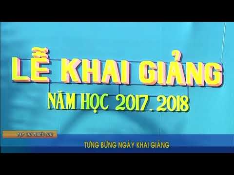 Khai giảng năm học 2017 – 2018 (Phóng sự)