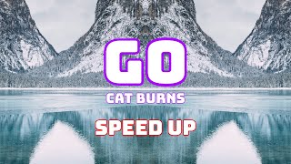 Download lagu Cat Burns - Go (Speed Up / Fast / Nightcore) mp3