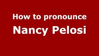 How to pronounce Nancy Pelosi