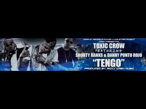 TENGO !! Shorty Ranks ft Toxic Crow & Danny Punto Rojo