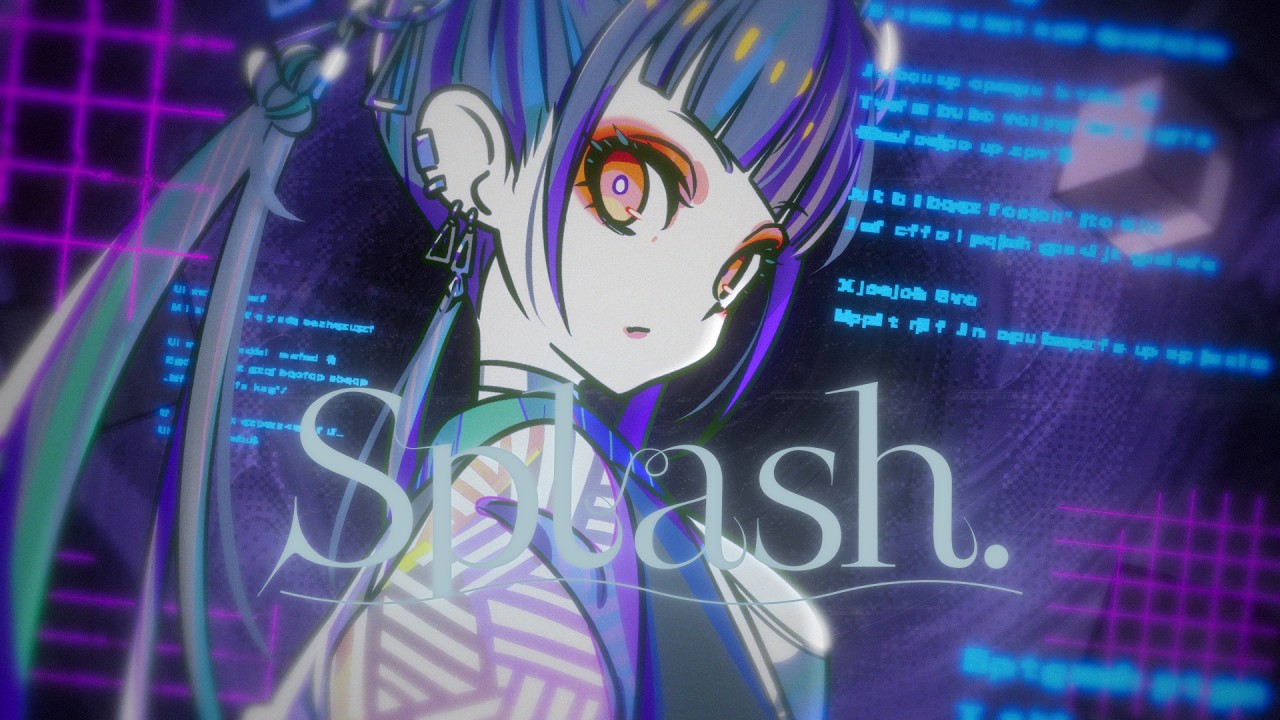 picco × VOLTA × 春猿火 「Splash.」【オリジナルMV】