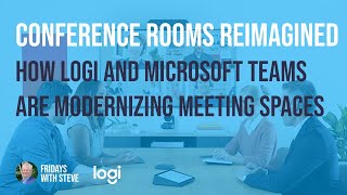 Conference Rooms Reimagined: How Logi and Teams are Modernizing Meetings