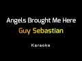 Guy Sebastian - Angels Brought Me Here (Karaoke) Low Key