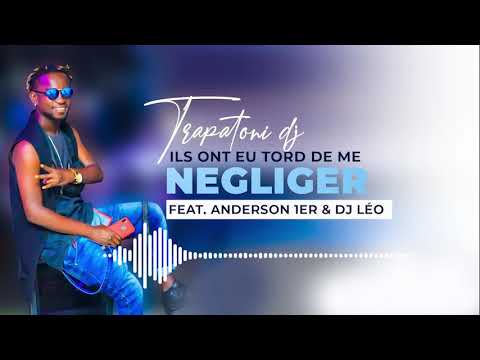 DJ TRAPATONI Feat ANDERSON 1ER & DJ LEO - ILS ONT EU TORT DE ME NEGLIGER