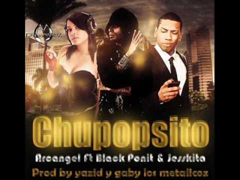 Chupopsito - Arcangel Ft. Black Ponit & Jessikita [Prod.By.Los Metalicoz].wmv