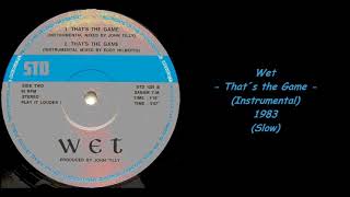 Wet - That´s The Game (Instrumental) - 1983 (Slow)