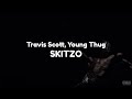 Travis Scott - SKITZO (feat. Young Thug) (Clean - Lyrics)